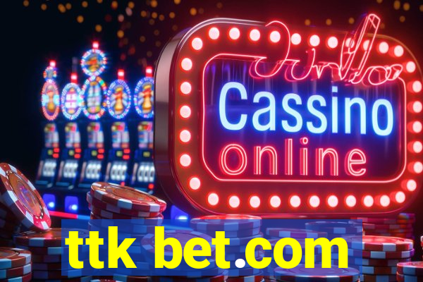 ttk bet.com